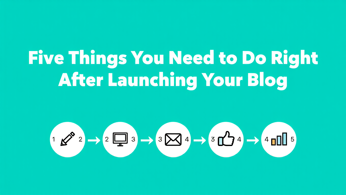 Five Things You Need to Do Right After Launching Your Blog - seo tutorial