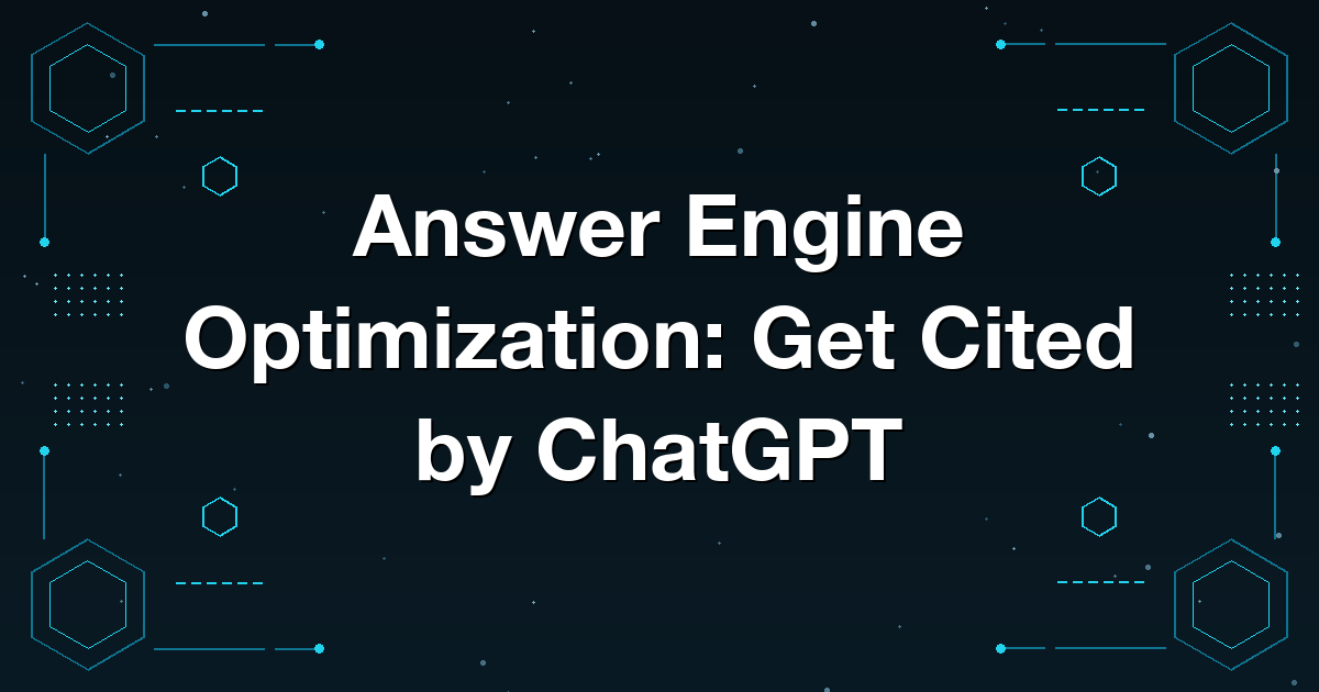 Answer Engine Optimization: Get Cited by ChatGPT