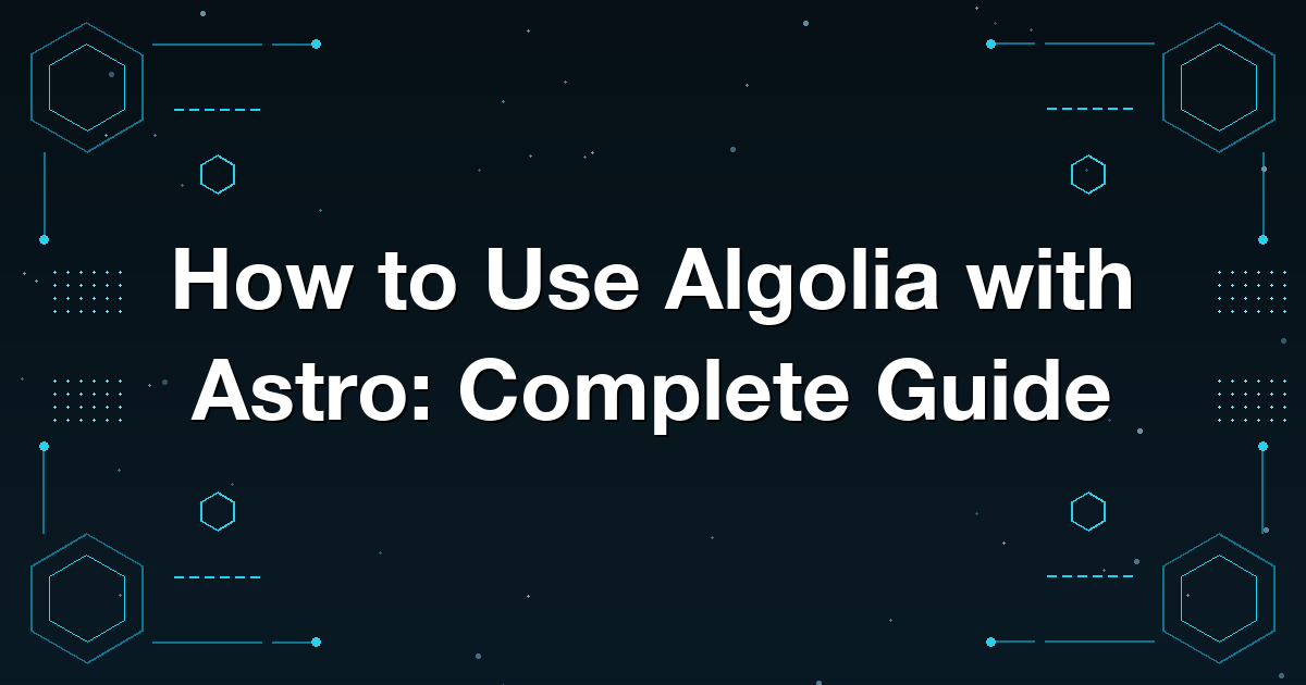 How to Use Algolia with Astro: Complete Guide