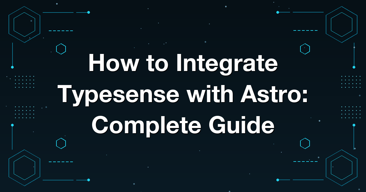 How to Integrate Typesense with Astro: Complete Guide