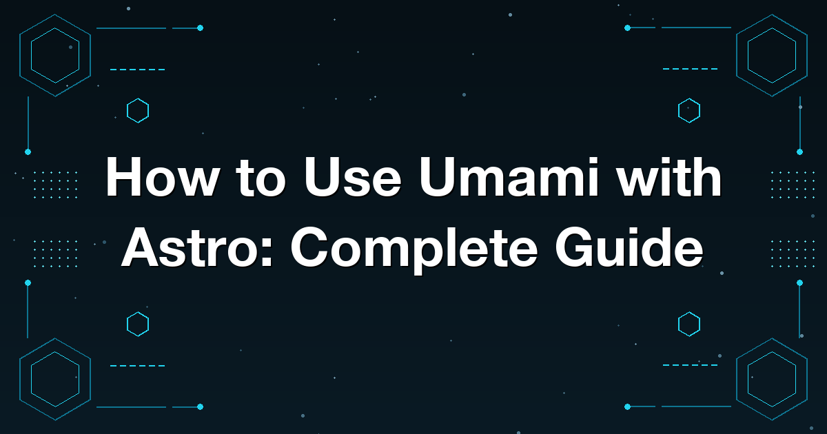 How to Use Umami with Astro: Complete Guide