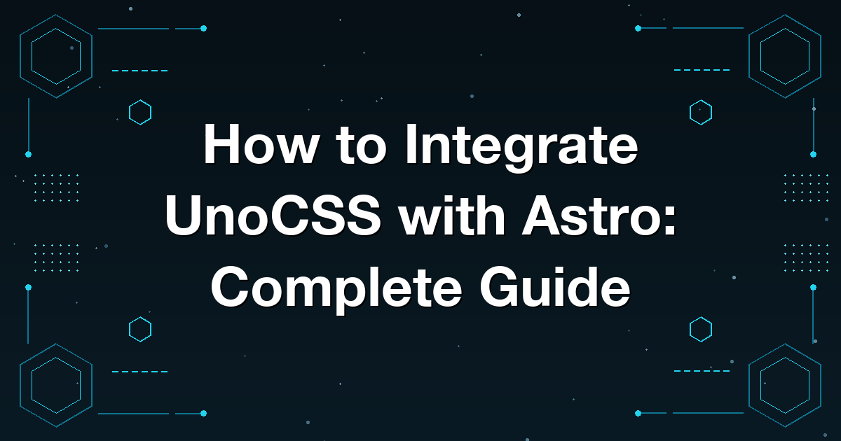 How to Integrate UnoCSS with Astro: Complete Guide