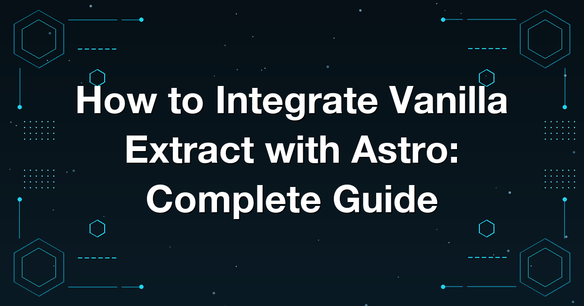 How to Integrate Vanilla Extract with Astro: Complete Guide
