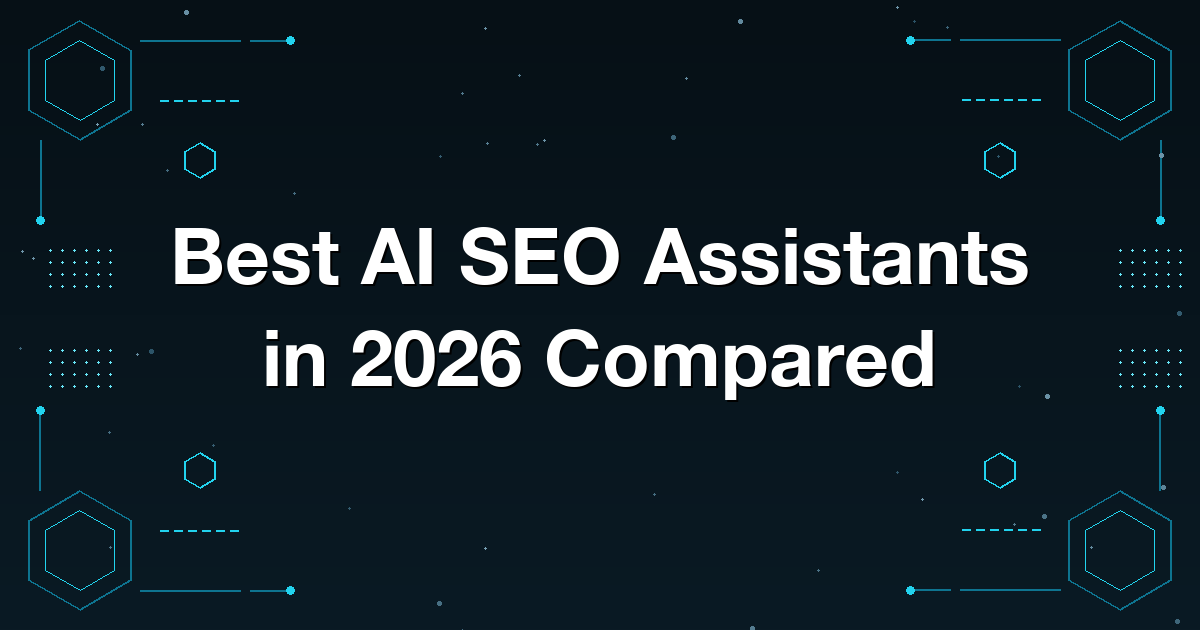 Best AI SEO Assistants in 2026 Compared
