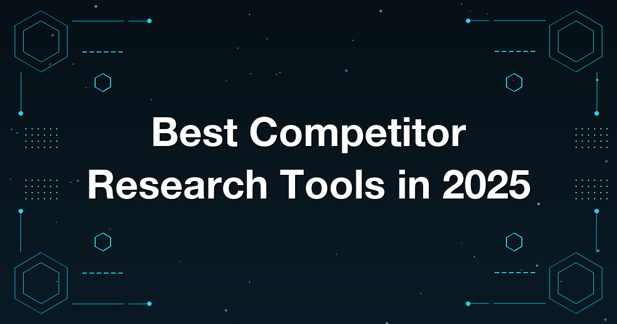 Best Competitor Research Tools in 2025