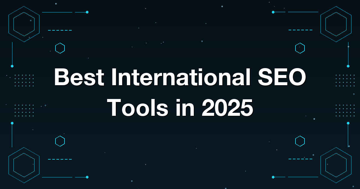 Best International SEO Tools in 2025