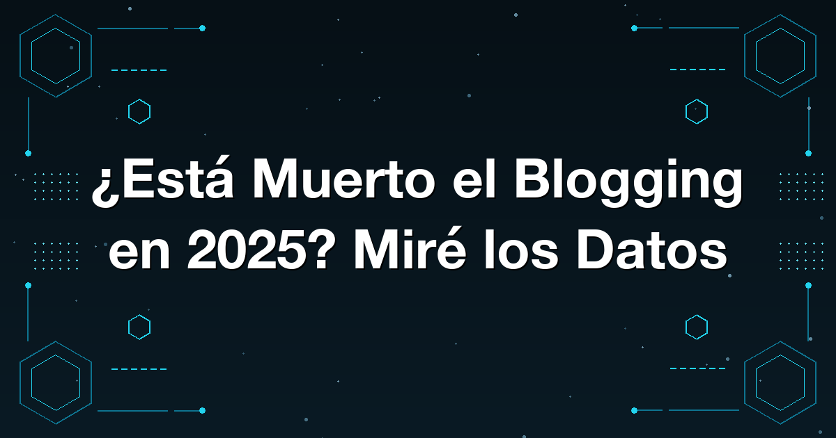 ¿Está Muerto el Blogging en 2025? Miré los Datos