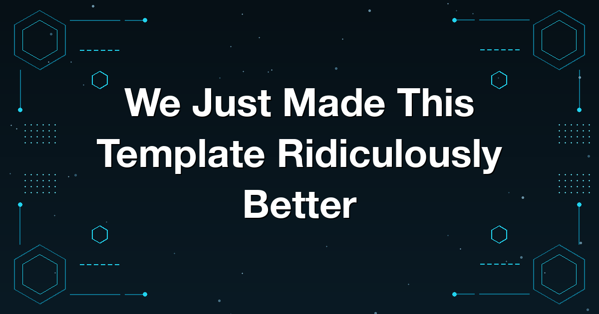 We Just Made This Template Ridiculously Better