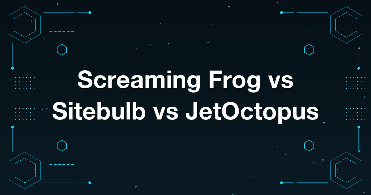 Screaming Frog vs Sitebulb vs JetOctopus