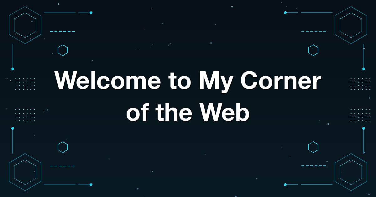 Welcome to My Corner of the Web