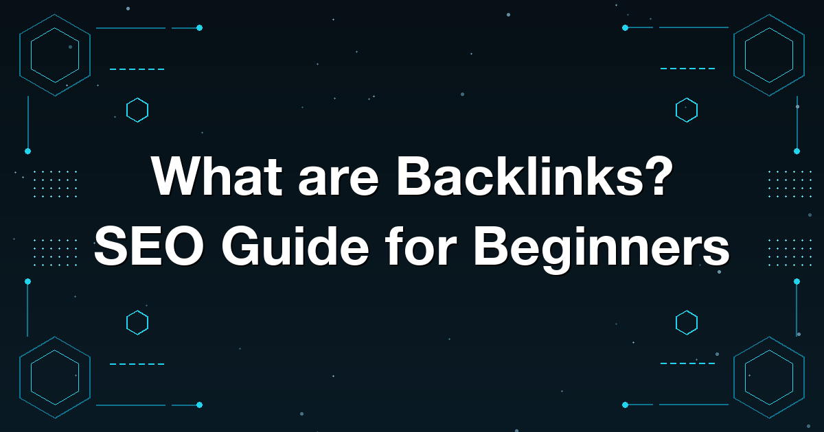 What are Backlinks? SEO Guide for Beginners