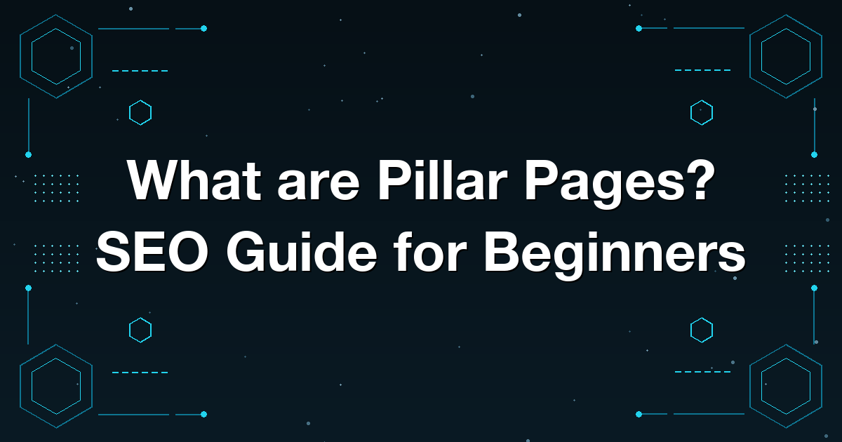 What are Pillar Pages? SEO Guide for Beginners