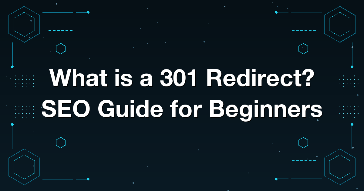 What is a 301 Redirect? SEO Guide for Beginners