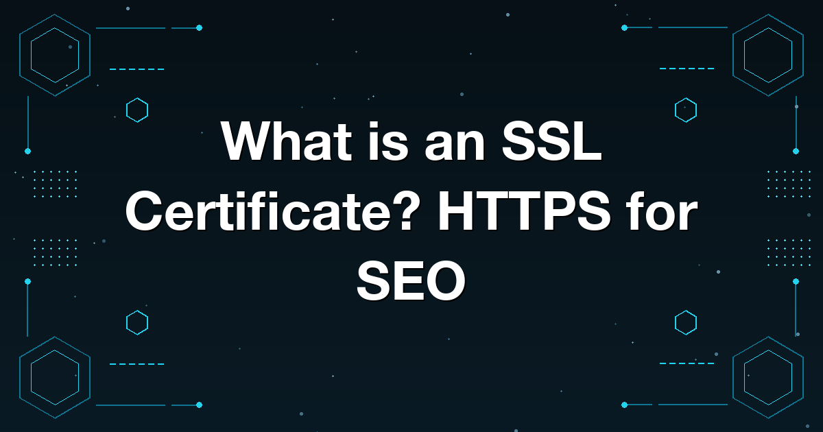 What is an SSL Certificate? HTTPS for SEO