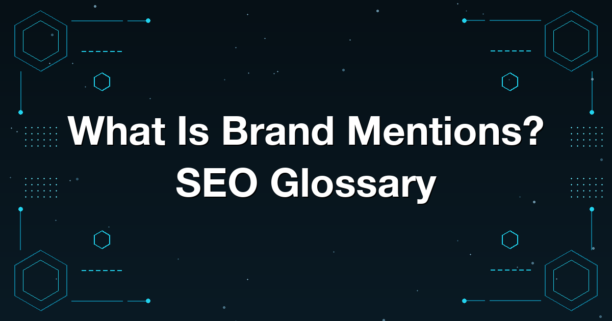 What Is Brand Mentions? SEO Glossary