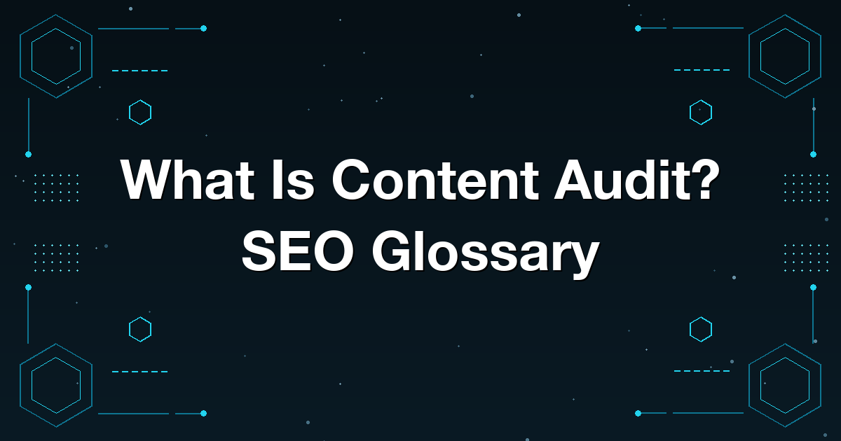What Is Content Audit? SEO Glossary
