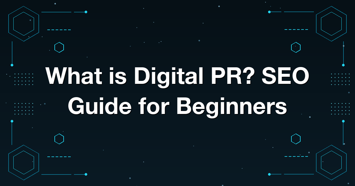 What is Digital PR? SEO Guide for Beginners