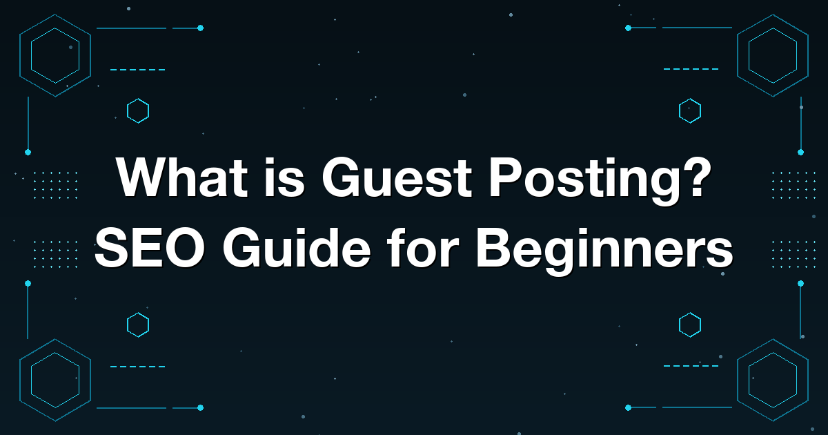 What is Guest Posting? SEO Guide for Beginners