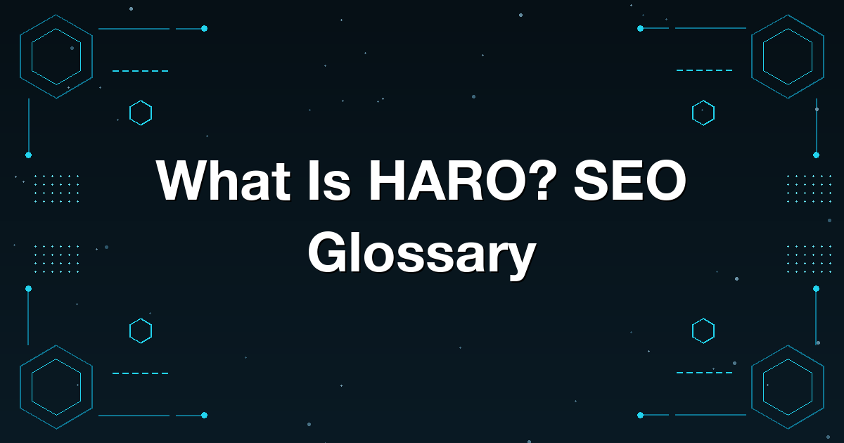 What Is HARO? SEO Glossary