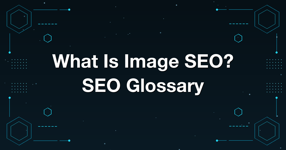 What Is Image SEO? SEO Glossary