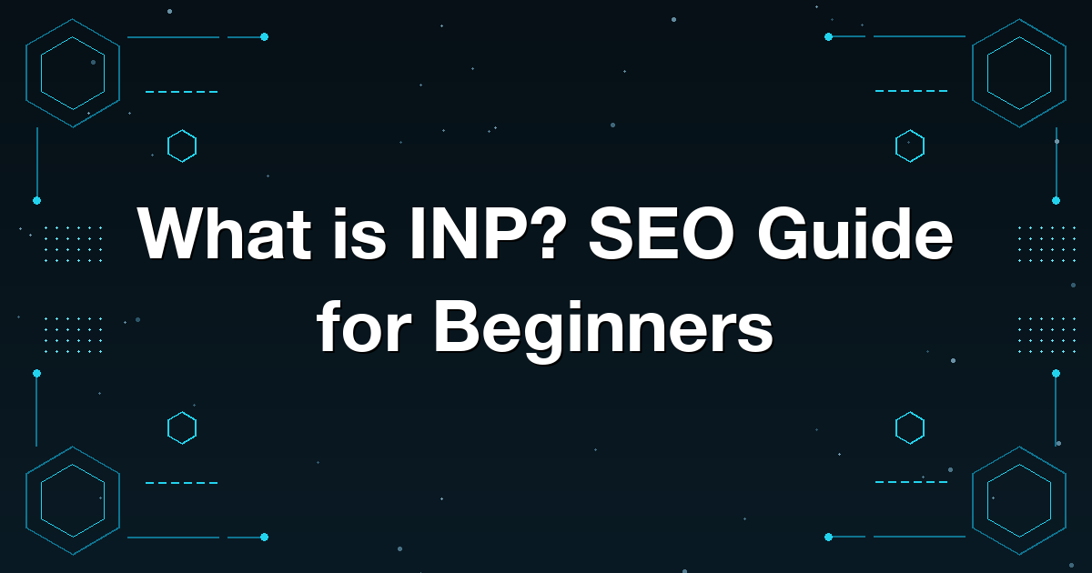 What is INP? SEO Guide for Beginners