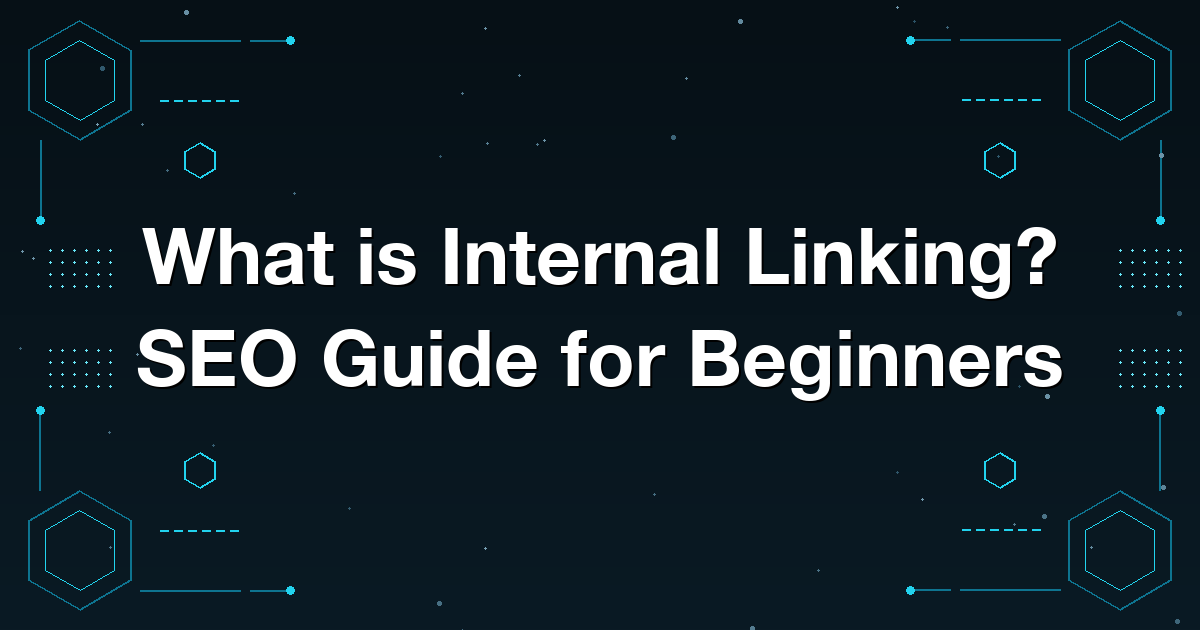 What is Internal Linking? SEO Guide for Beginners