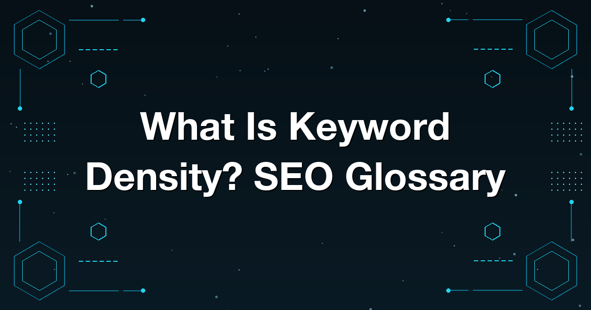 What Is Keyword Density? SEO Glossary