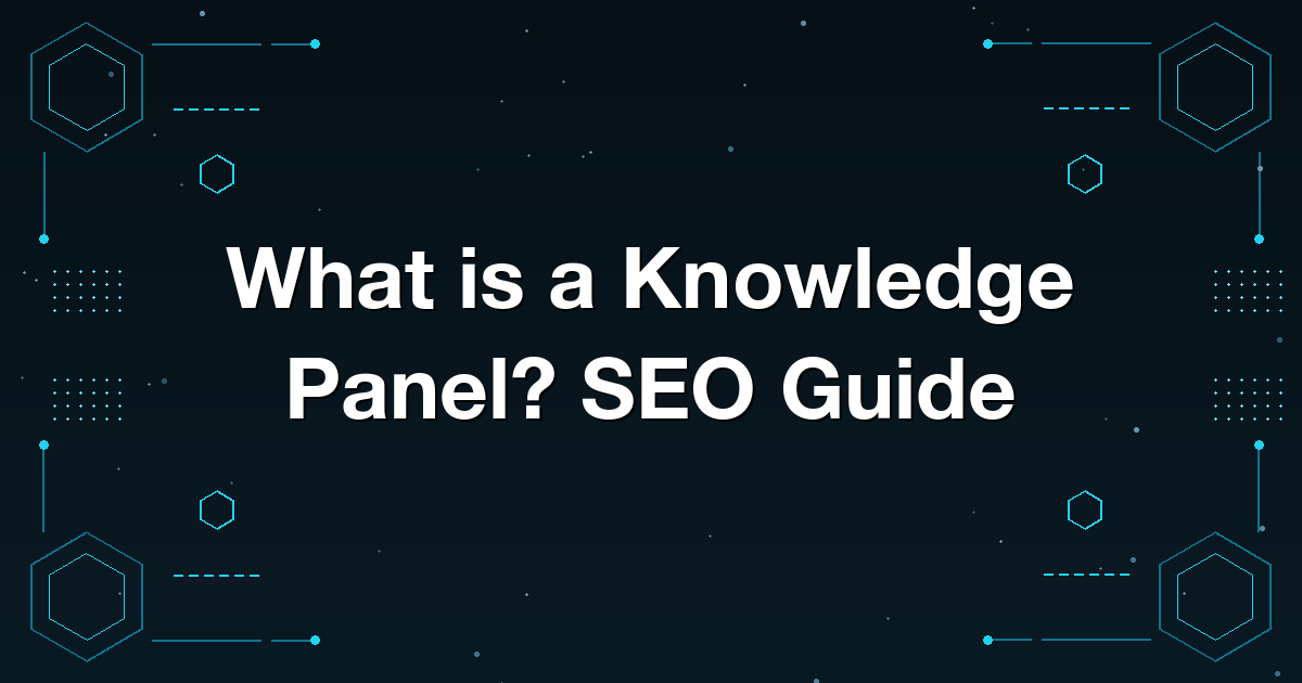 What is a Knowledge Panel? SEO Guide