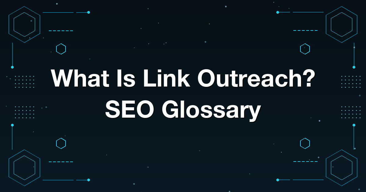 What Is Link Outreach? SEO Glossary