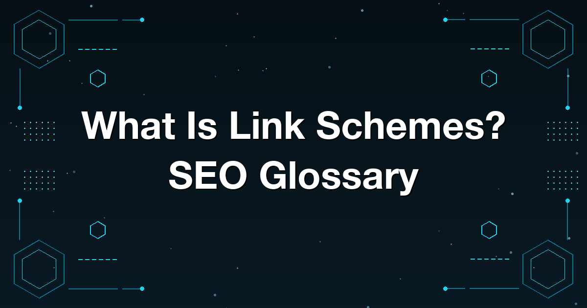 What Is Link Schemes? SEO Glossary