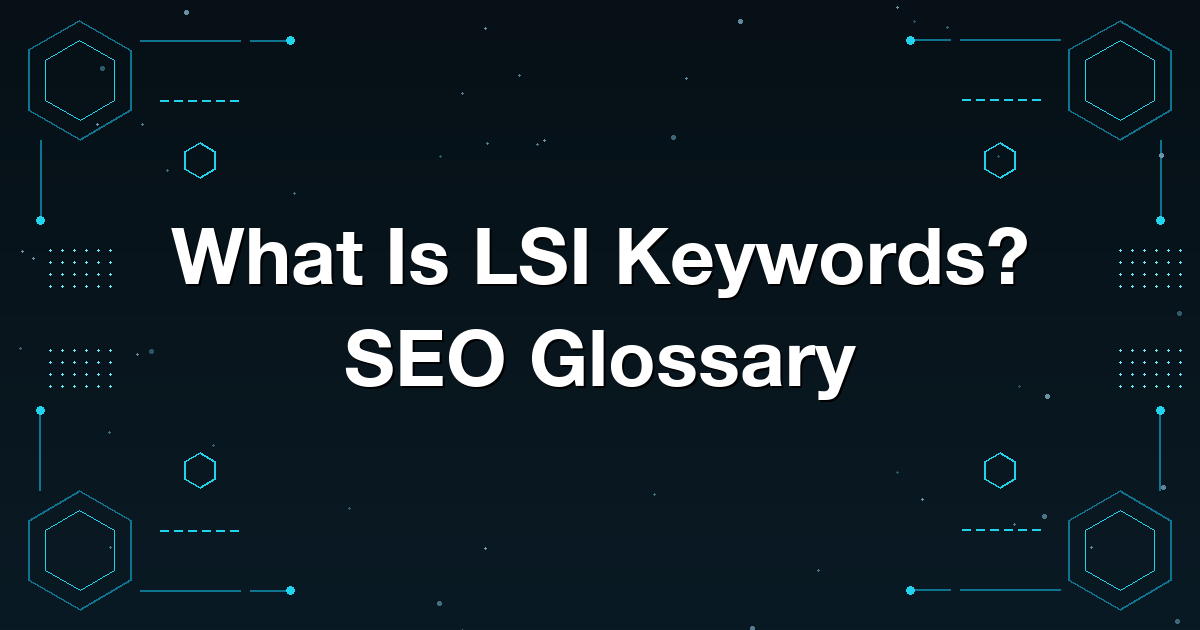 What Is LSI Keywords? SEO Glossary