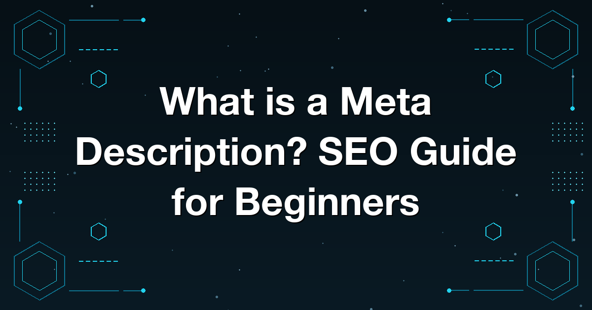 What is a Meta Description? SEO Guide for Beginners
