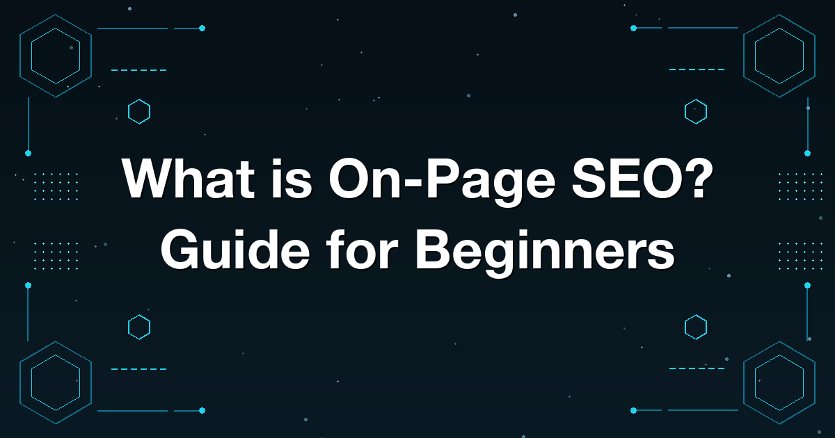 What is On-Page SEO? Guide for Beginners