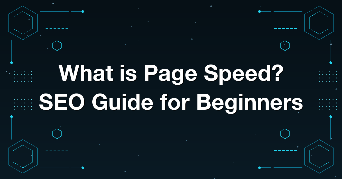 What is Page Speed? SEO Guide for Beginners