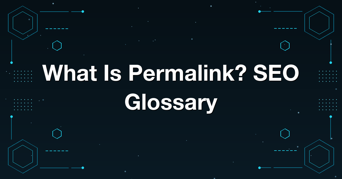 What Is Permalink? SEO Glossary