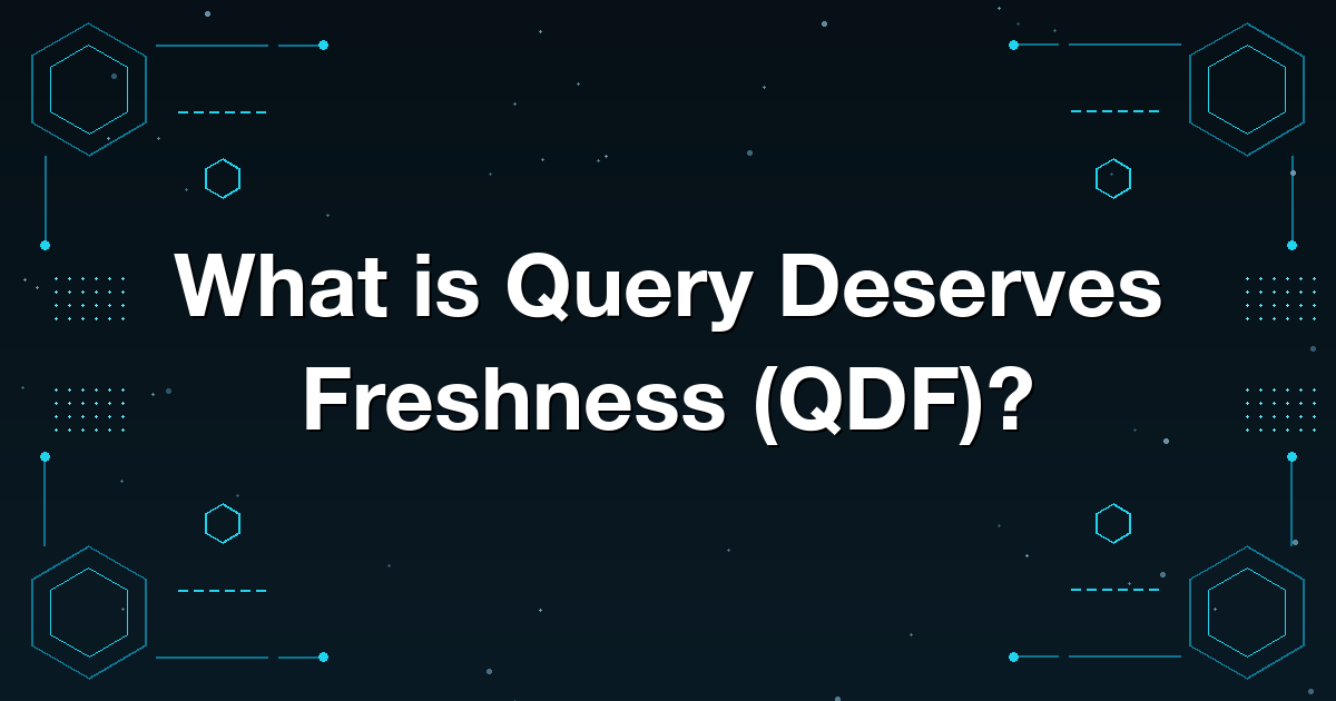 What is Query Deserves Freshness (QDF)?