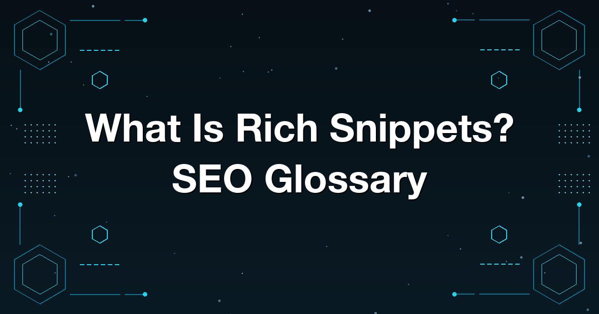 What Is Rich Snippets? SEO Glossary