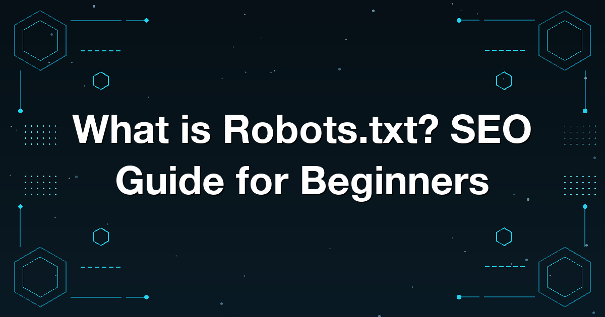 What is Robots.txt? SEO Guide for Beginners