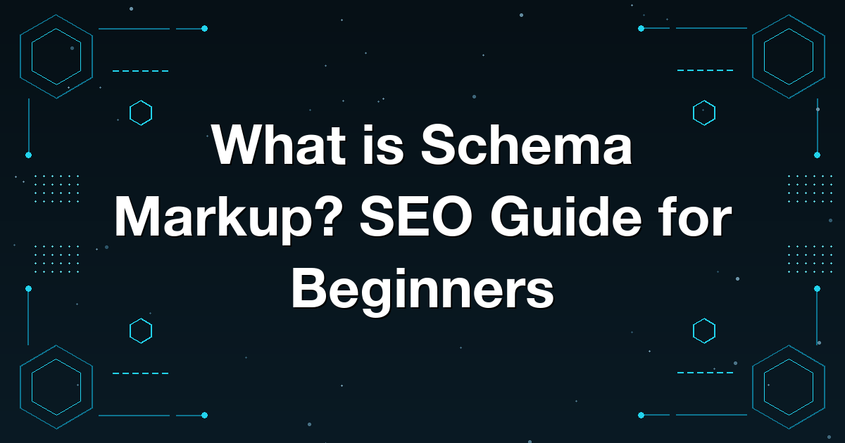 What is Schema Markup? SEO Guide for Beginners