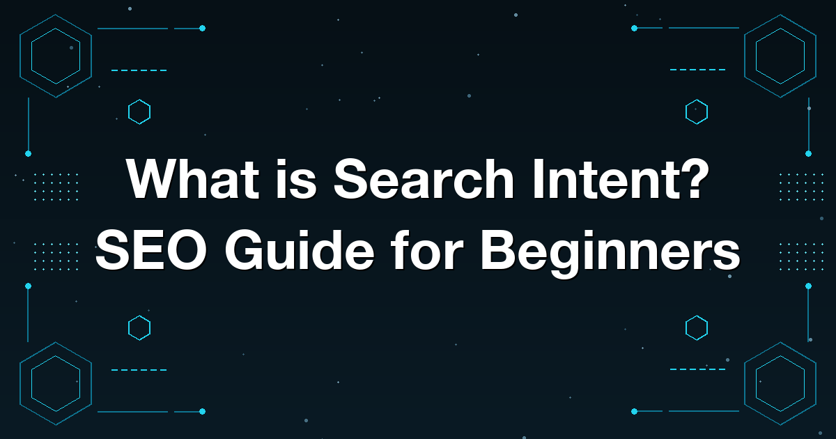 What is Search Intent? SEO Guide for Beginners