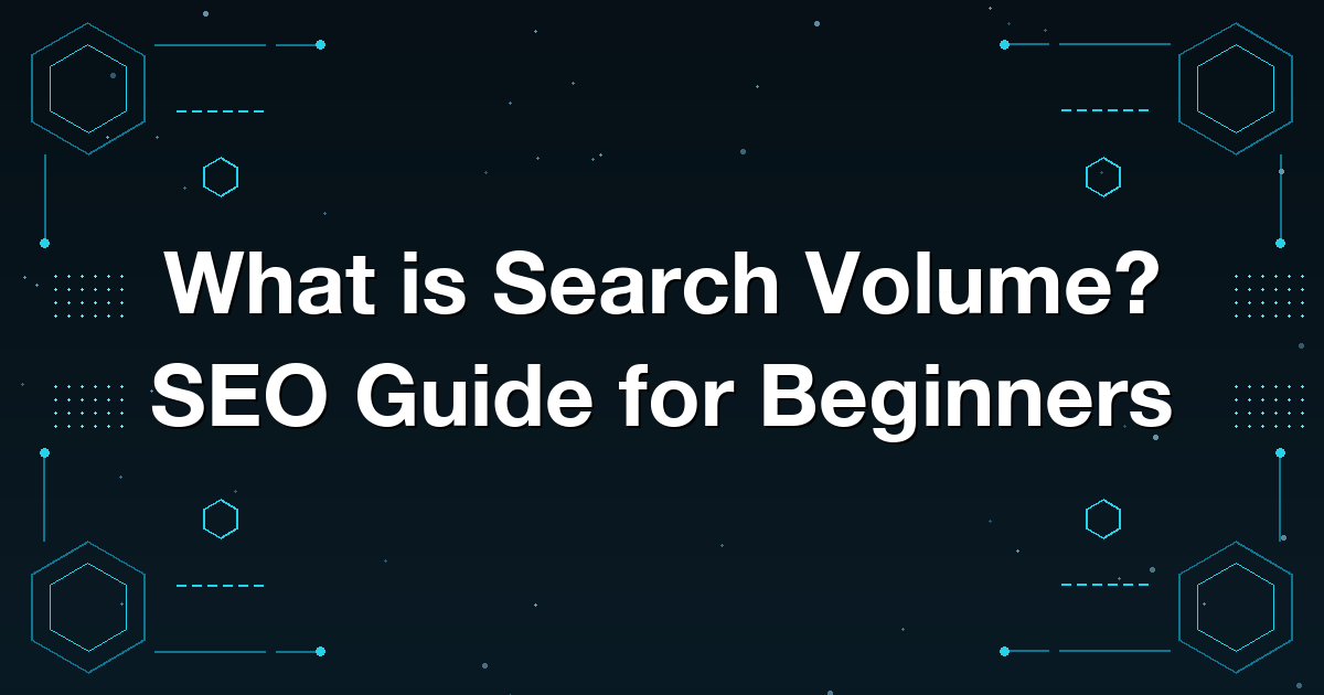 What is Search Volume? SEO Guide for Beginners