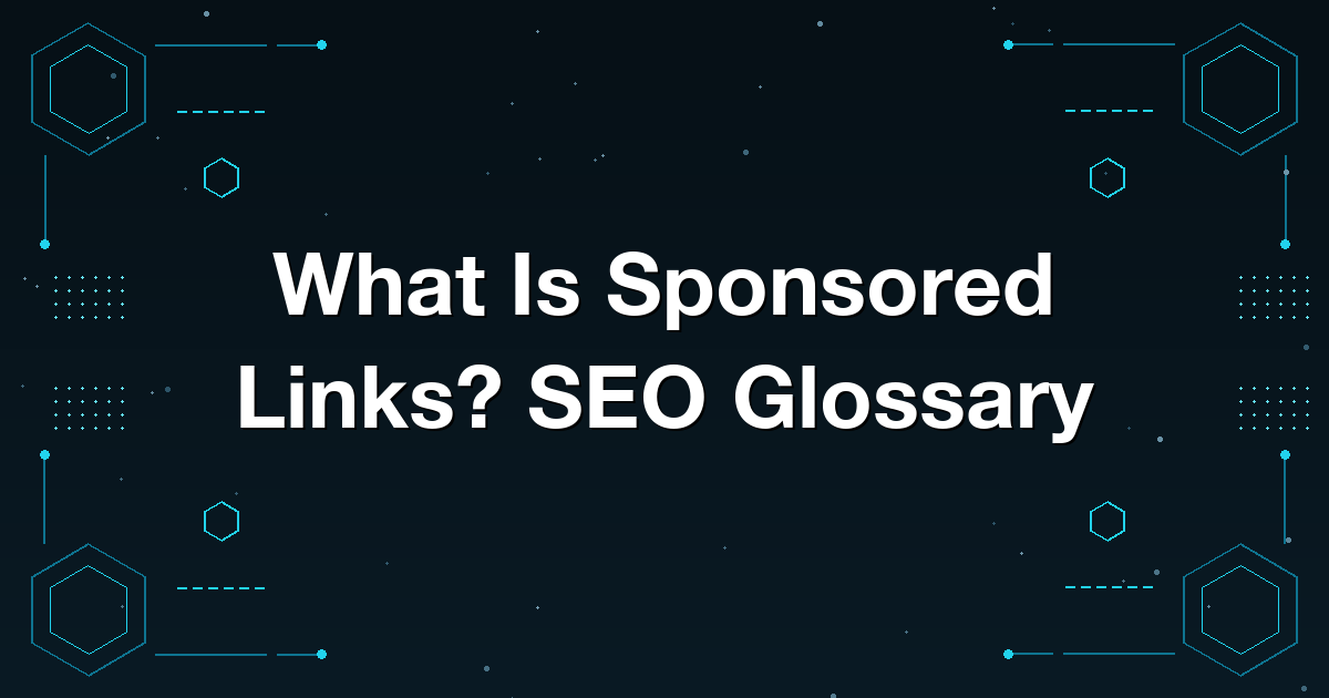 What Is Sponsored Links? SEO Glossary