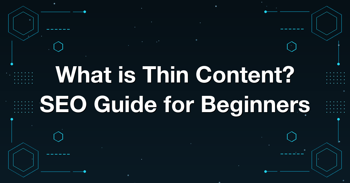 What is Thin Content? SEO Guide for Beginners
