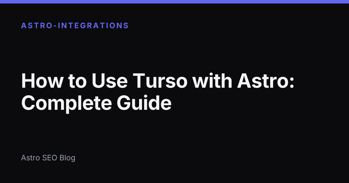 Turso How to Use Turso with Astro (2026 Guide) | Astro SEO Blog